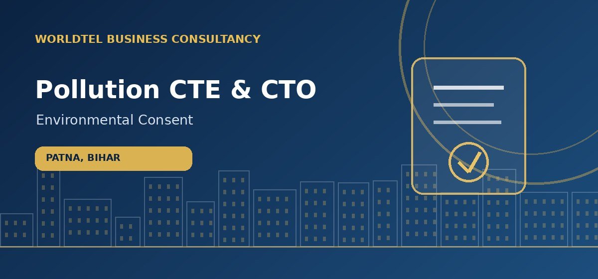 Pollution CTE & CTO consultancy service in Patna, Bihar